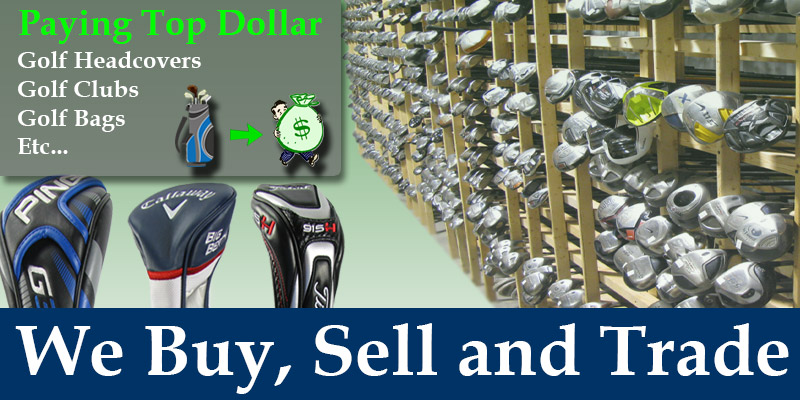 We Buy Sell and Trade Golf Clubs - Get Cash for your Clubs
